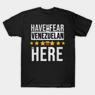 Have No Fear The Venezuelan Is Here - Gift for Venezuelan From Venezuela T-Shirt